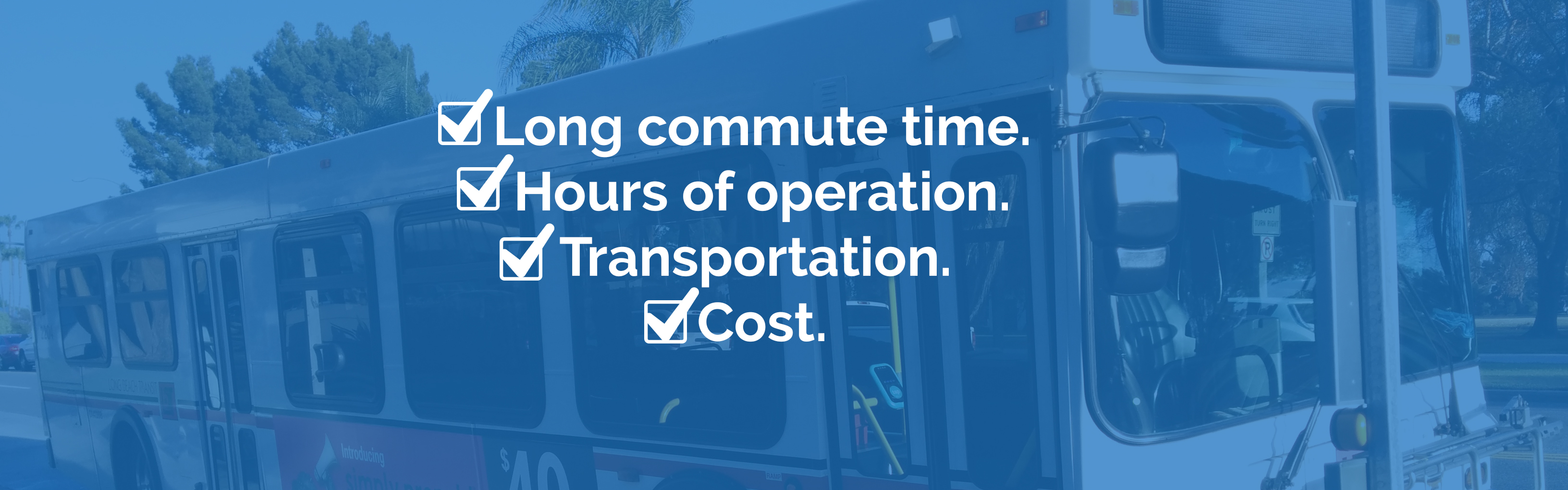 A four-item checklist overlays a picture of a bus. The items are Long commute time, Hours of operation, Transportation, and Cost. All items are checked.